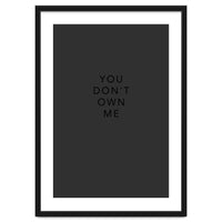 YOU DON’T OWN ME
