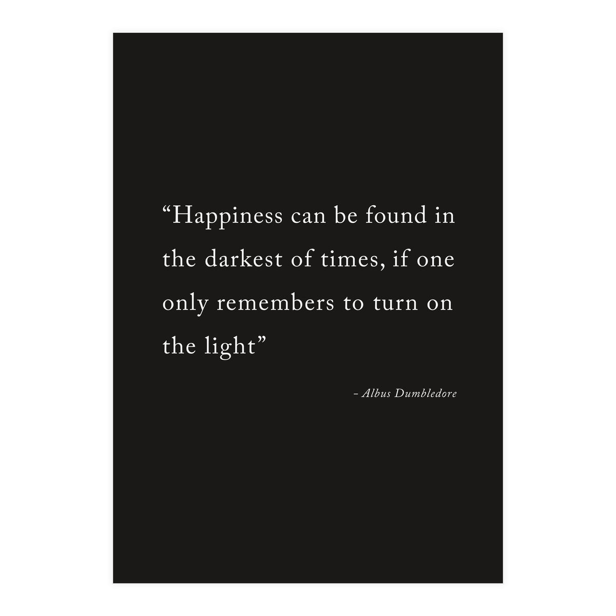 Happiness Can Be Found Dumbledore Quote (Print Only)