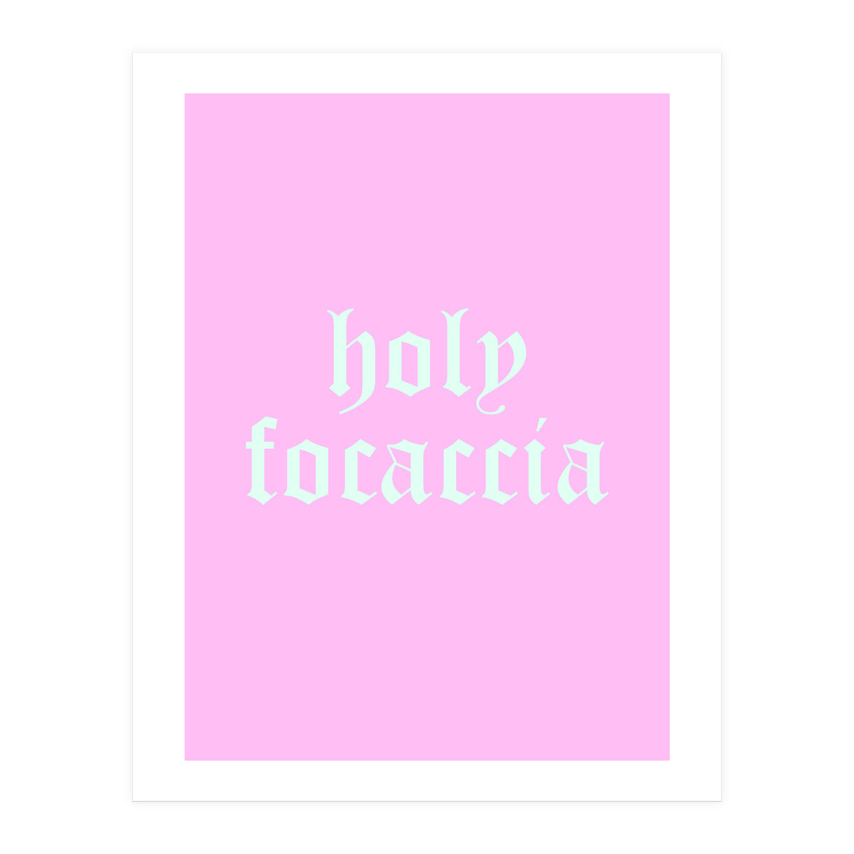 Holy Focaccia (Print Only)