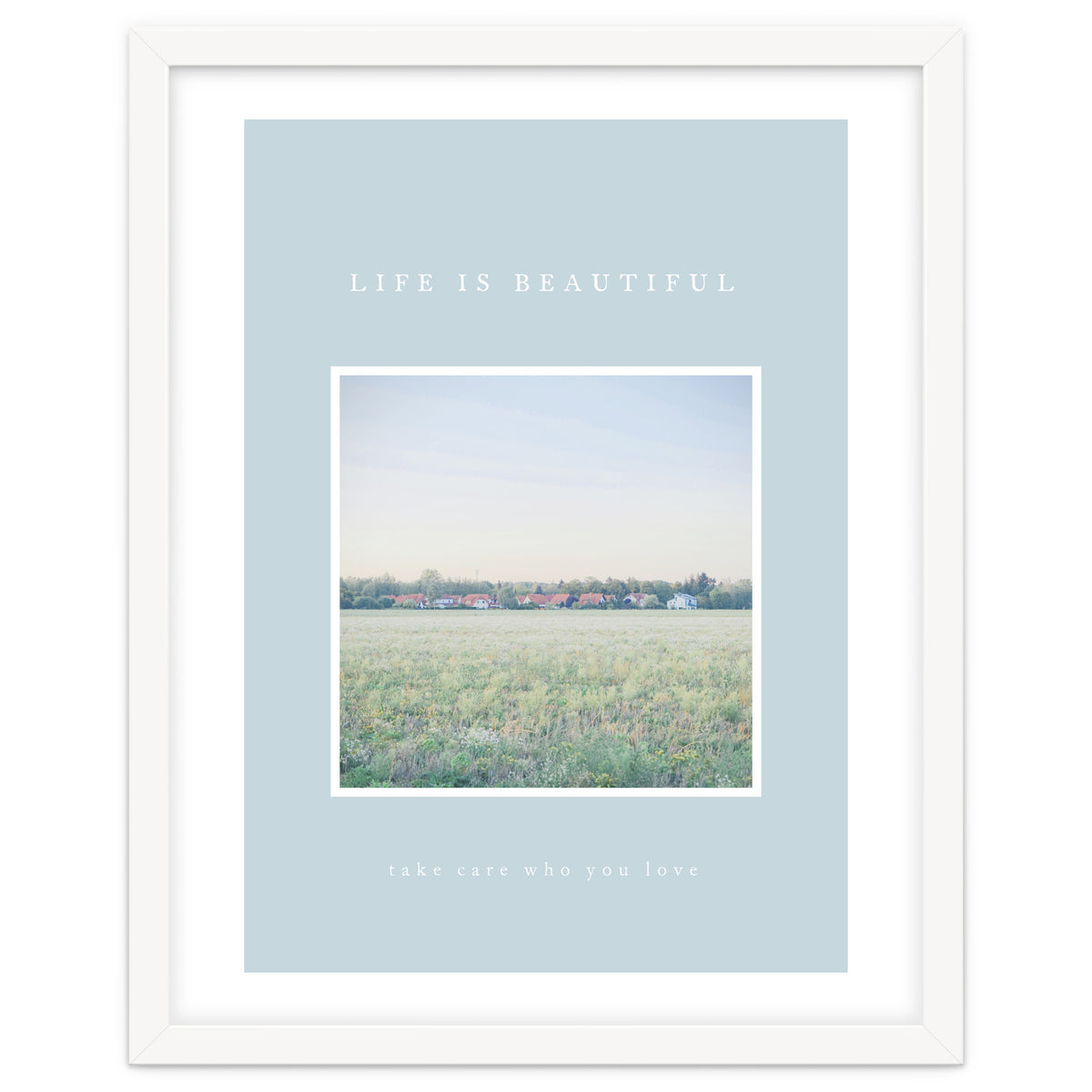 LIFE IS BEAUTIFUL - take care who you love -