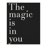 The Magic Is In You, Black (Print Only)