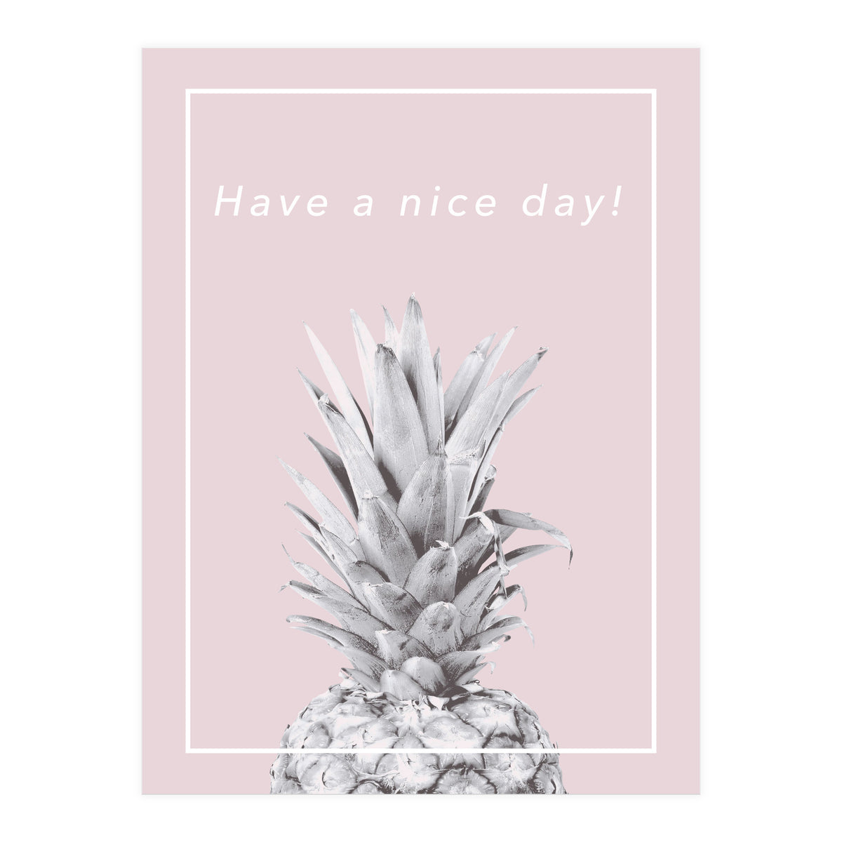 Have a nice day! - Pineapple Pink (Print Only)
