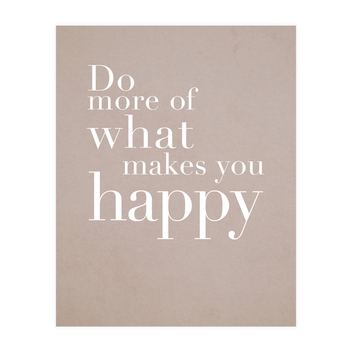 Do More Of What Makes You Happy (Print Only)