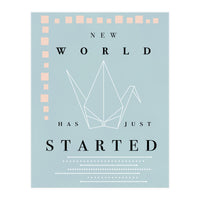 THE NEW WORLD HAS JUST STARTED (Print Only)