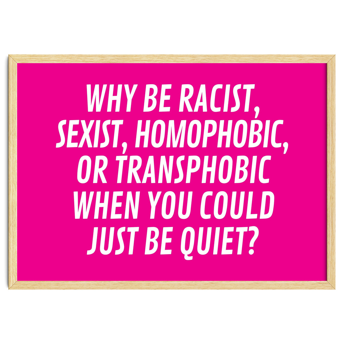 Why Be Racist, Sexist, Homophobic, Or Transphobic When You Could Just Be Quiet Pink