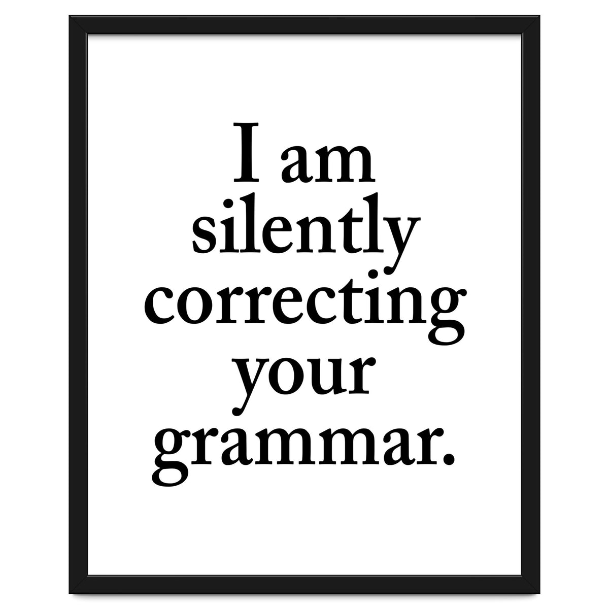 I Am Silently Correcting Your Grammar