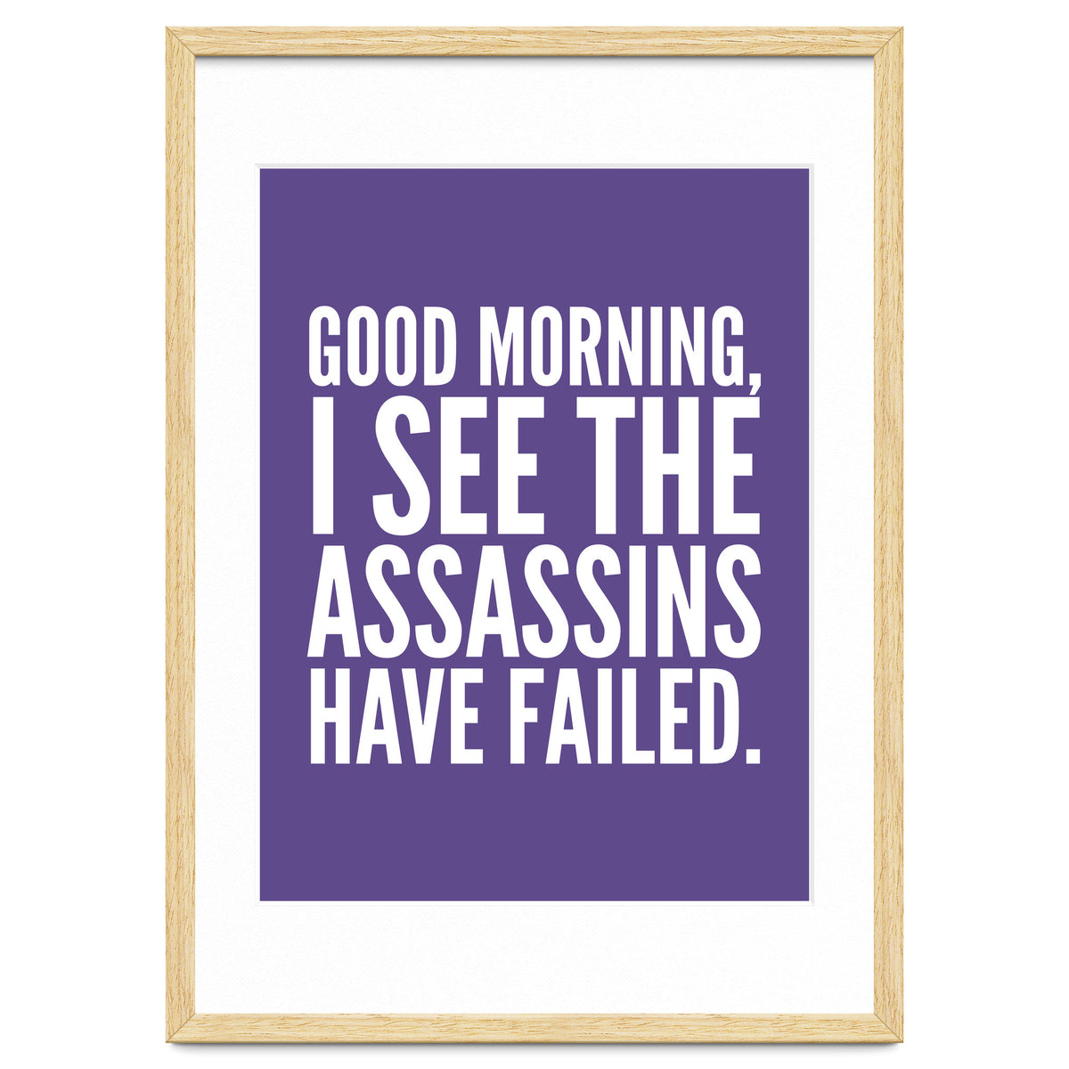 Good Morning I See The Assasins Have Failed Ultra Violet