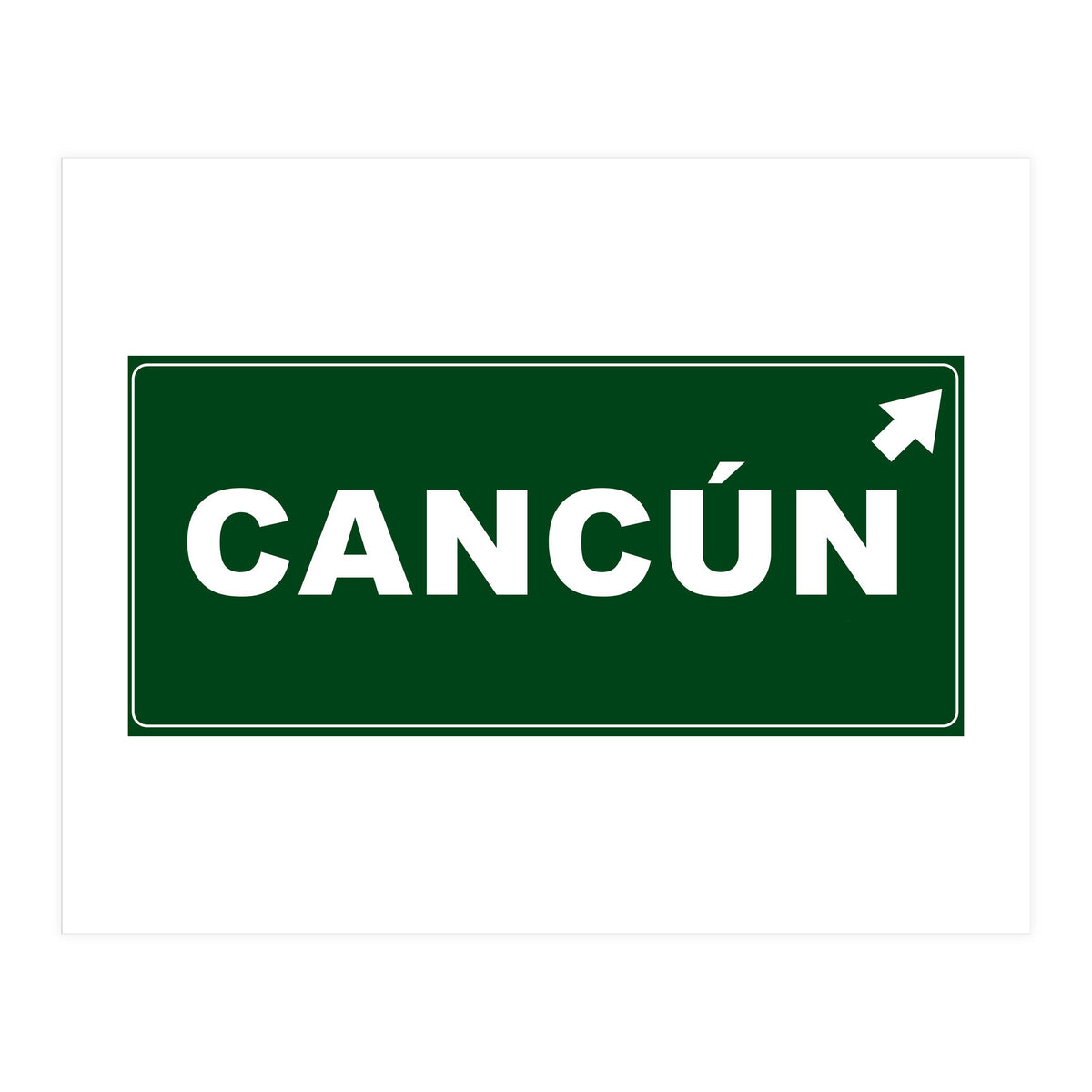 Let`s go to Cancun, Mexico! Green road sign (Print Only)