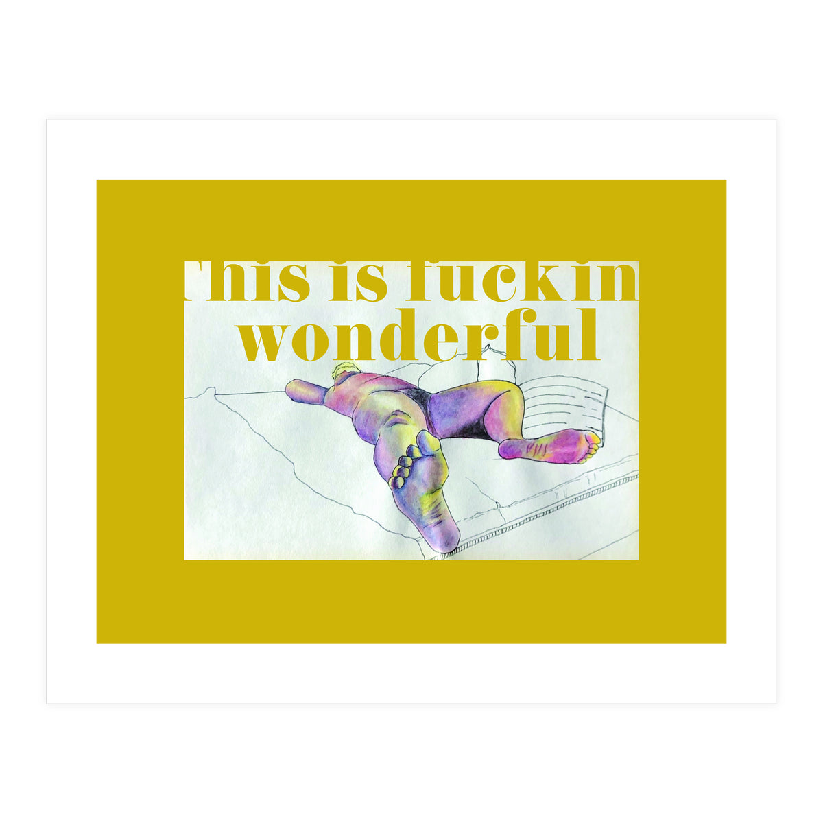 This Is Fucking Wonderful (Print Only)