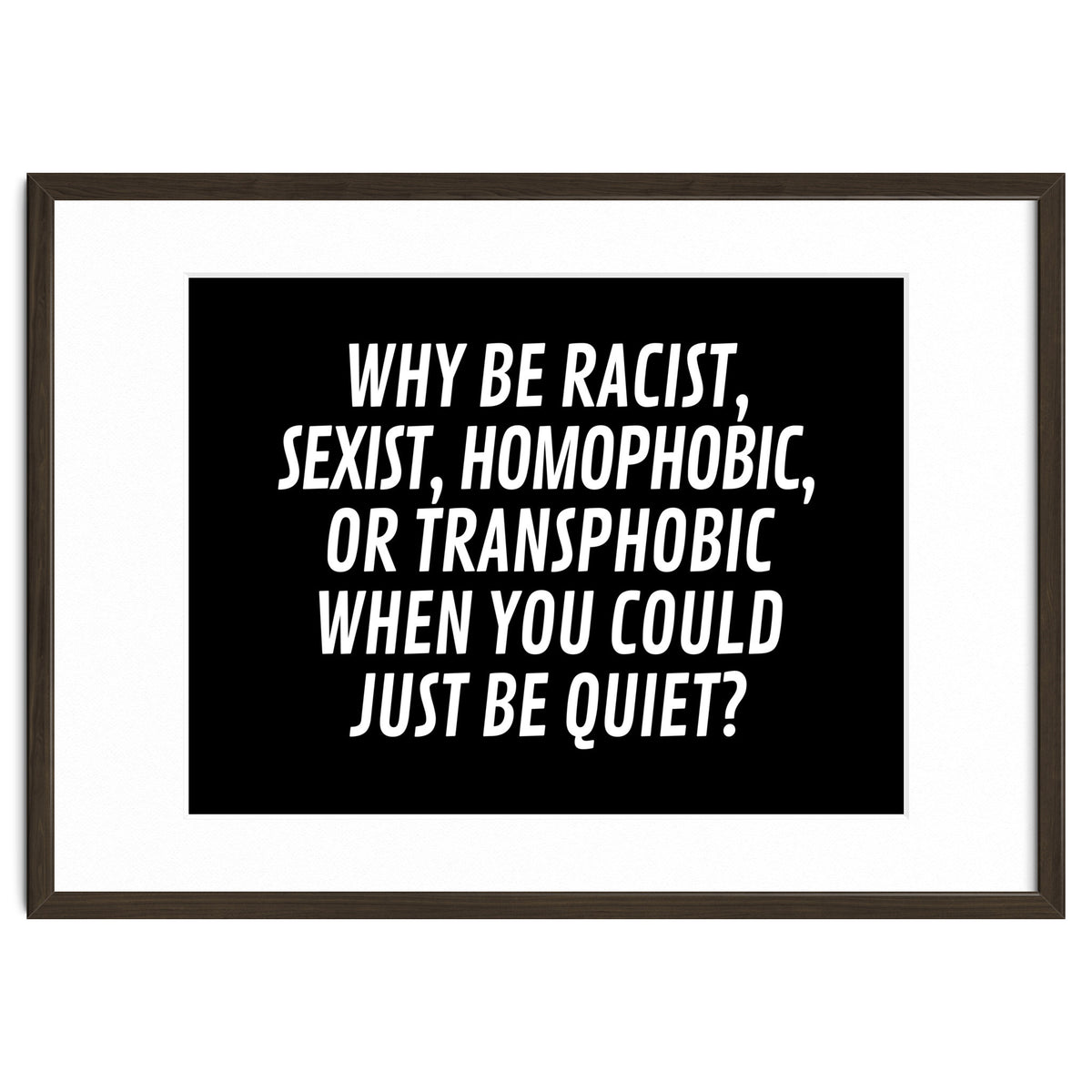Why Be Racist, Sexist, Homophobic, Or Transphobic When You Could Just Be Quiet Black