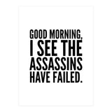 Good Morning I See The Assasins Have Failed (Print Only) thumbnail