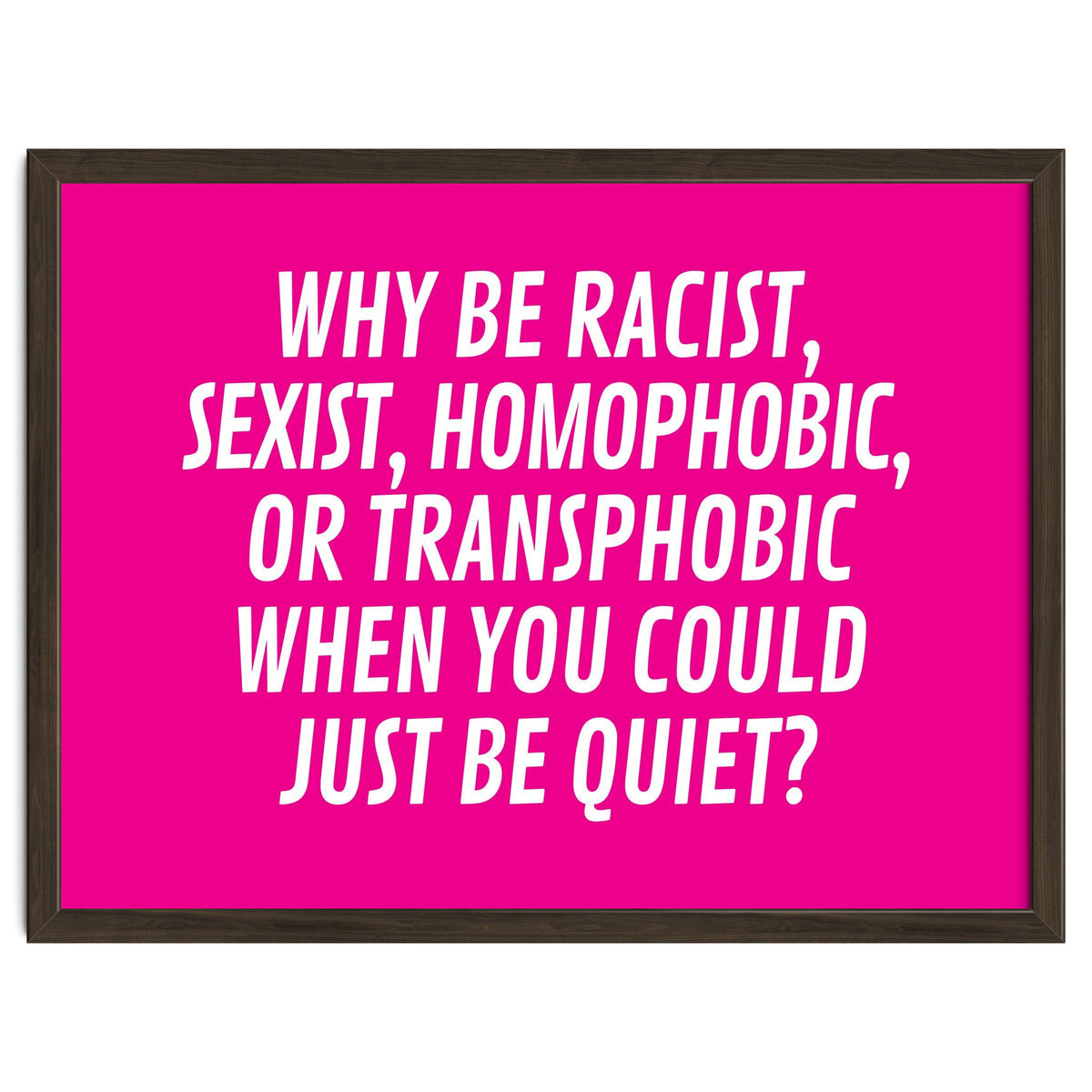 Why Be Racist, Sexist, Homophobic, Or Transphobic When You Could Just Be Quiet Pink