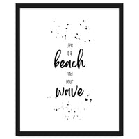 Life is a beach. Find your wave.