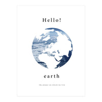 Hello! earth (Print Only)
