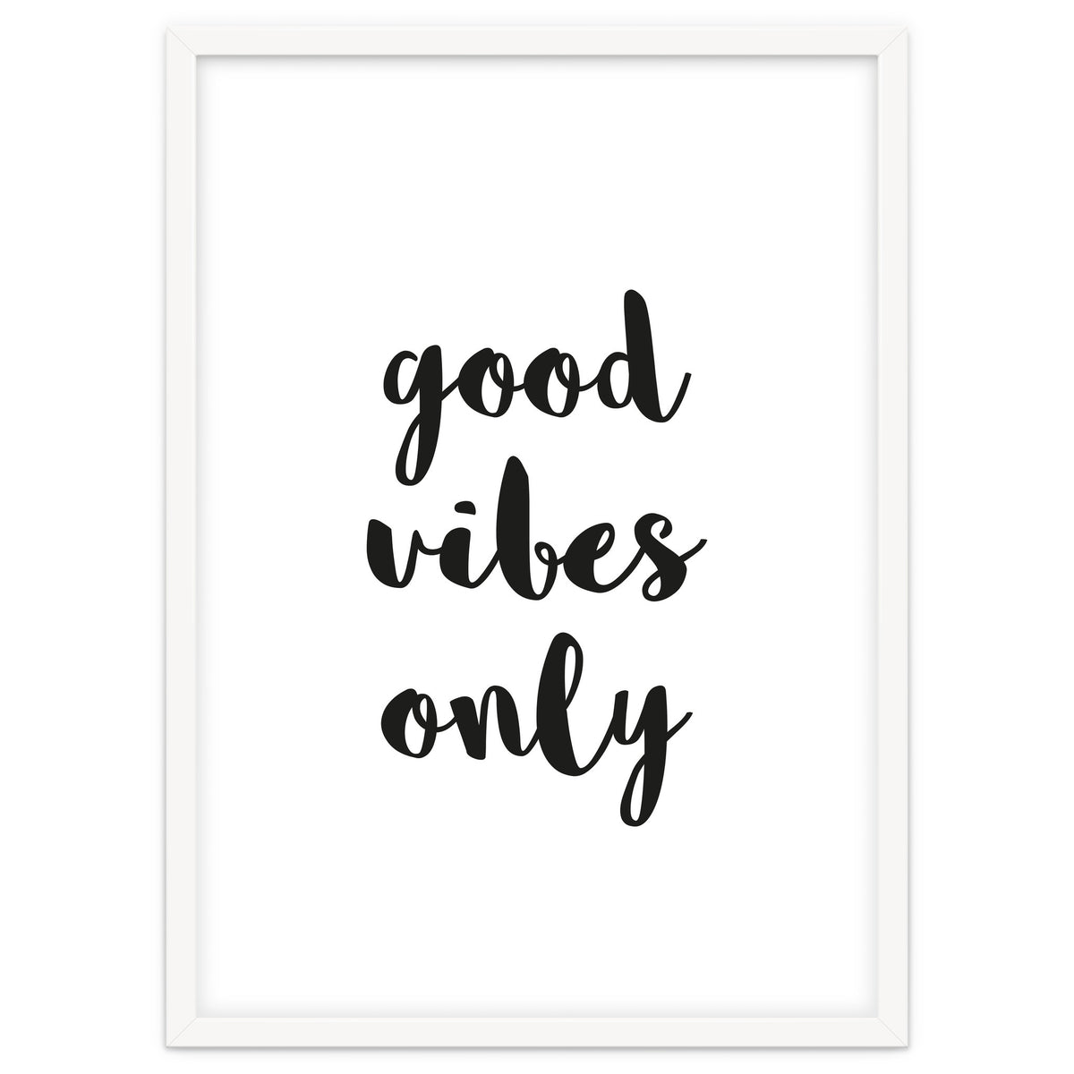 Good Vibes Only