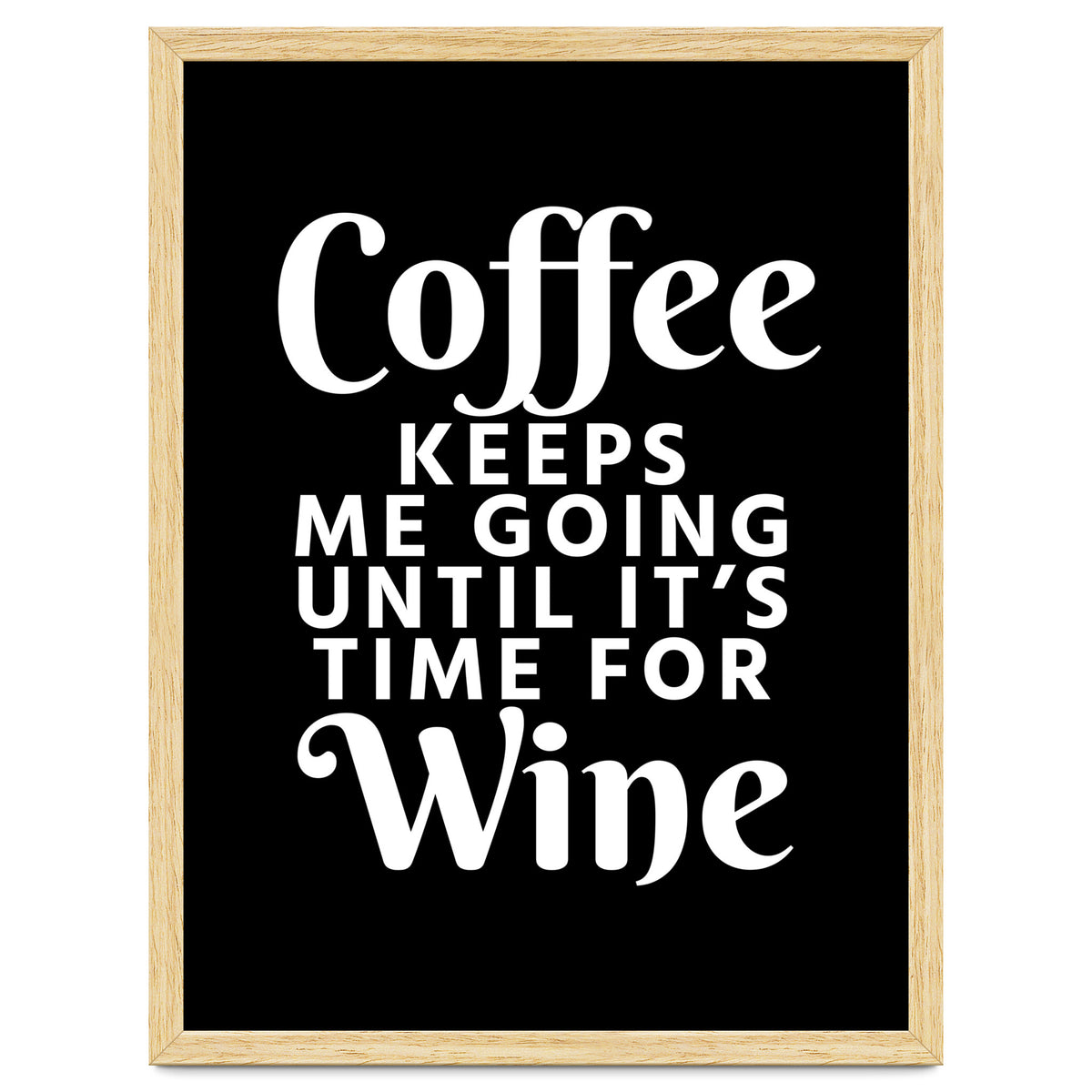 Coffee Keeps Me Going Until It's Time For Wine Black