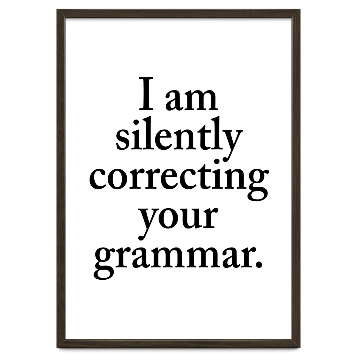 I Am Silently Correcting Your Grammar