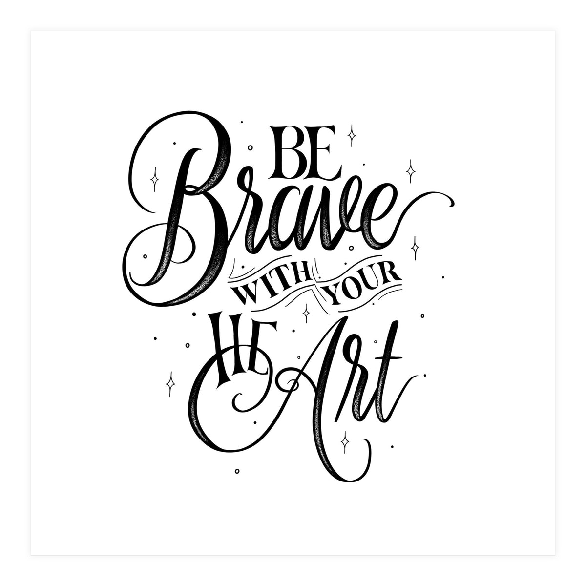 Be Brave With Your Heart (Print Only)