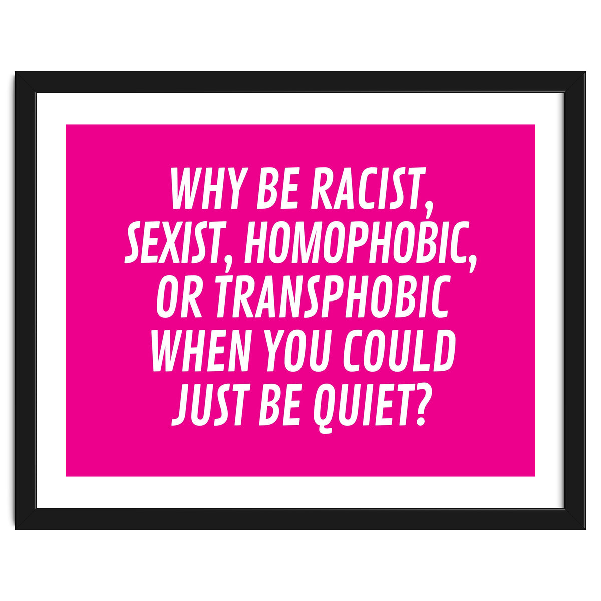 Why Be Racist, Sexist, Homophobic, Or Transphobic When You Could Just Be Quiet Pink