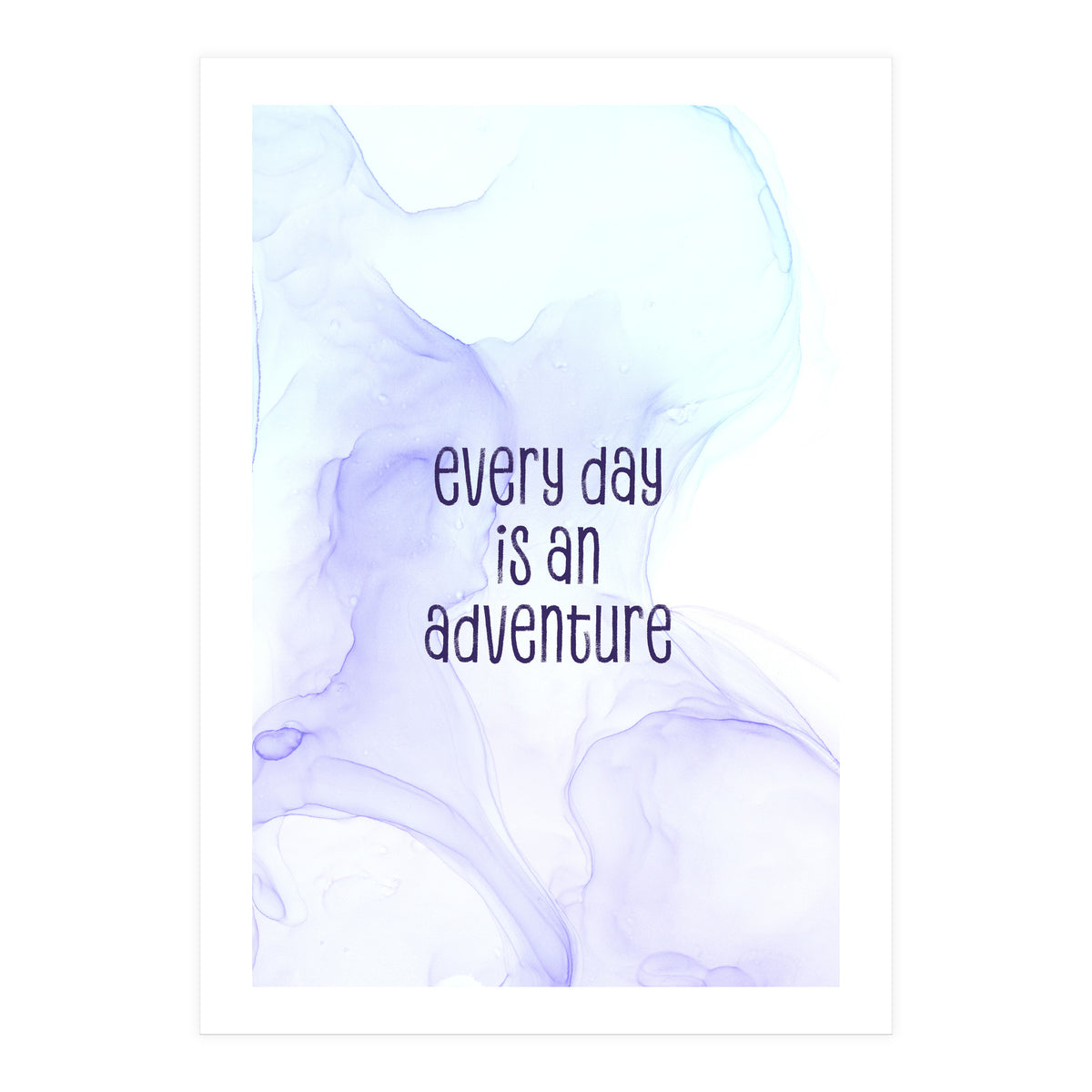 Every day is an adventure | floating colors (Print Only)