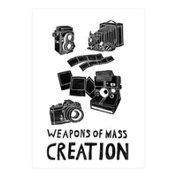 Weapons Of Mass Creation - Photography  (Print Only)