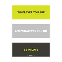 Be In Love - Rumi Quote Typography (Print Only)