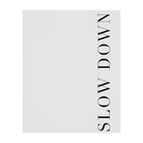 Slow Down White (Print Only) thumbnail