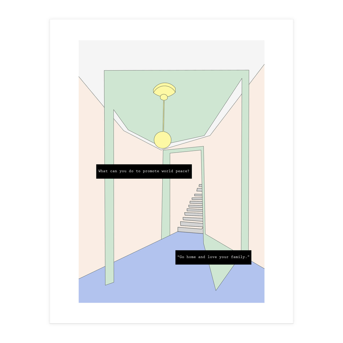 Go home and love your family (Print Only)