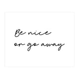 Be Nice Or Go Away Print (Print Only) thumbnail