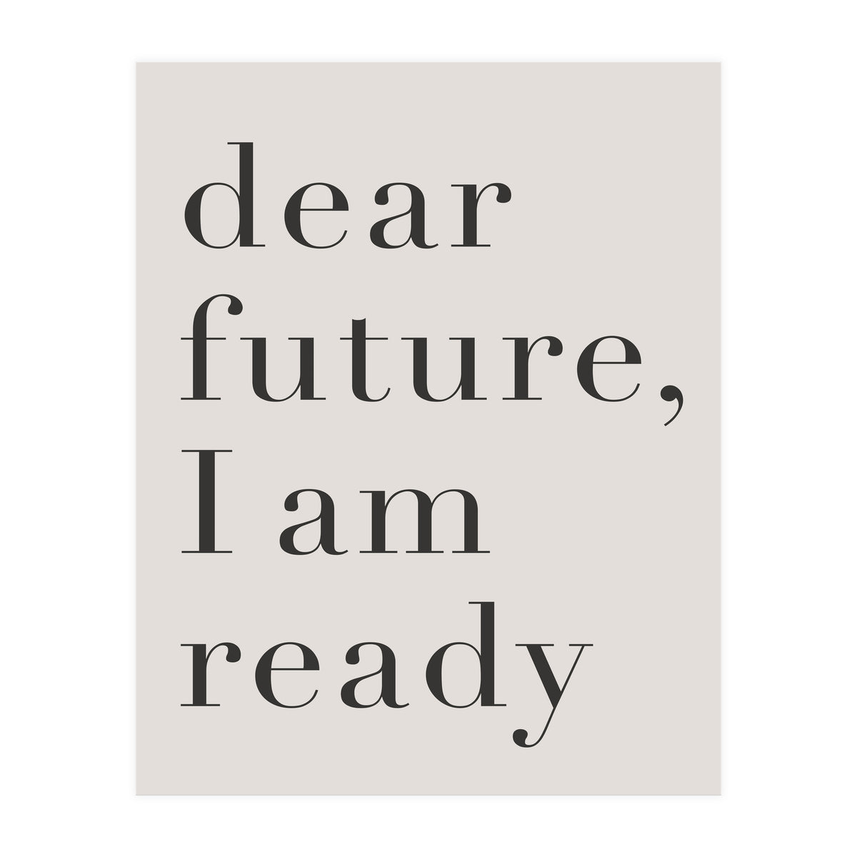 Dear Future I Am Ready Motivational (Print Only)