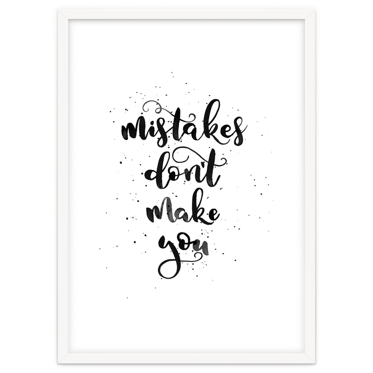 Mistakes Don't Make You