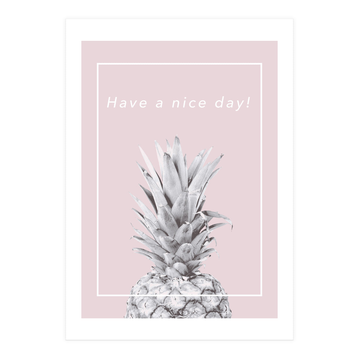 Have a nice day! - Pineapple Pink (Print Only)