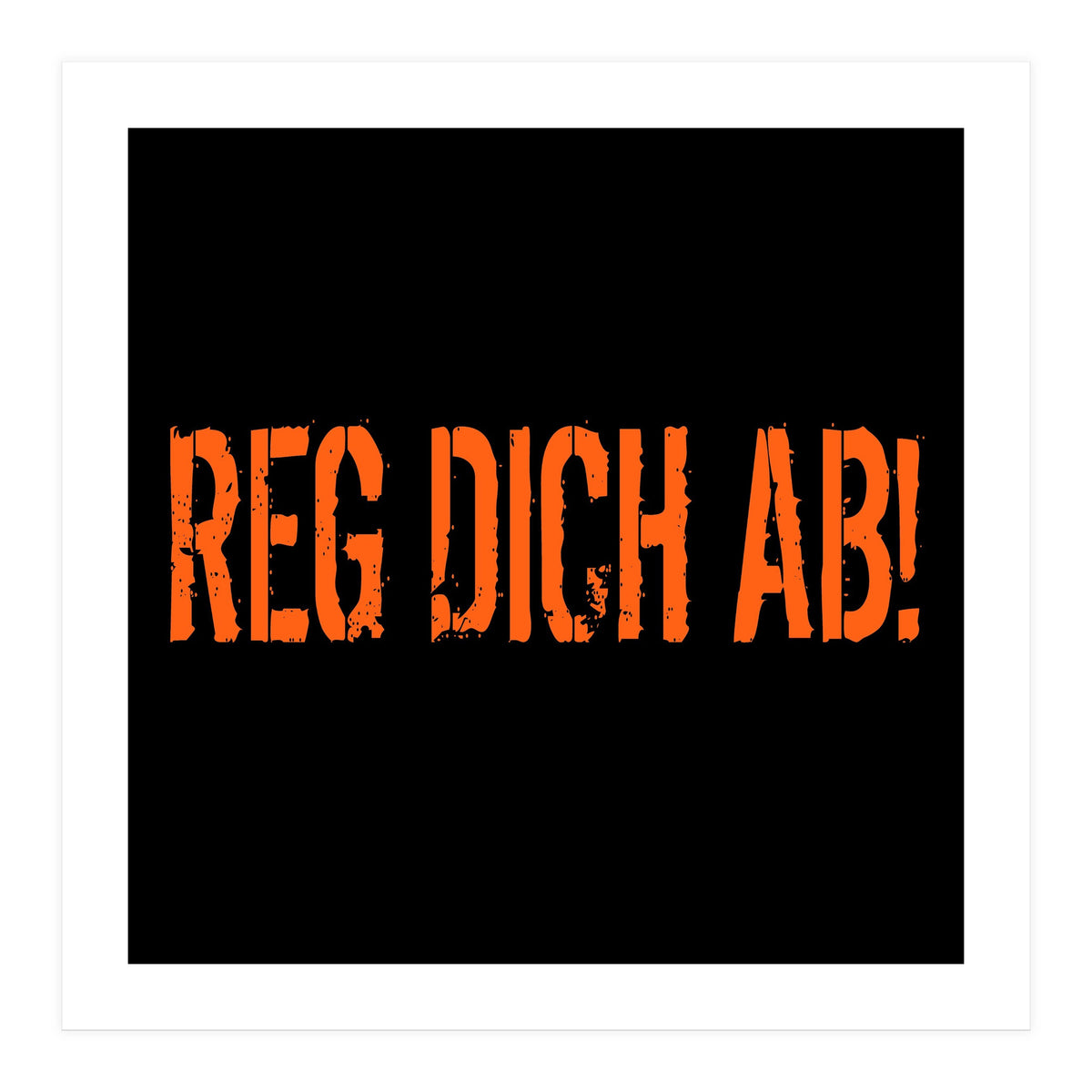 Reg Dich Ab - Calm down! (Print Only)