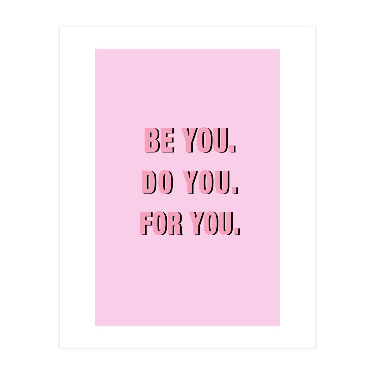 Be You Do You For Your Minimalistic Pink Copy (Print Only)