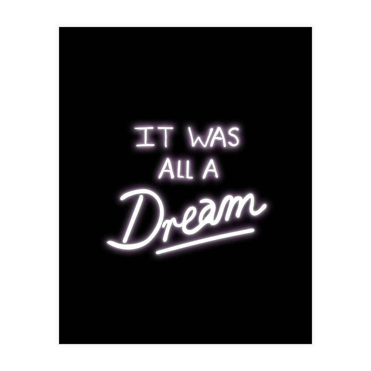 It Was All A Dream (Print Only)