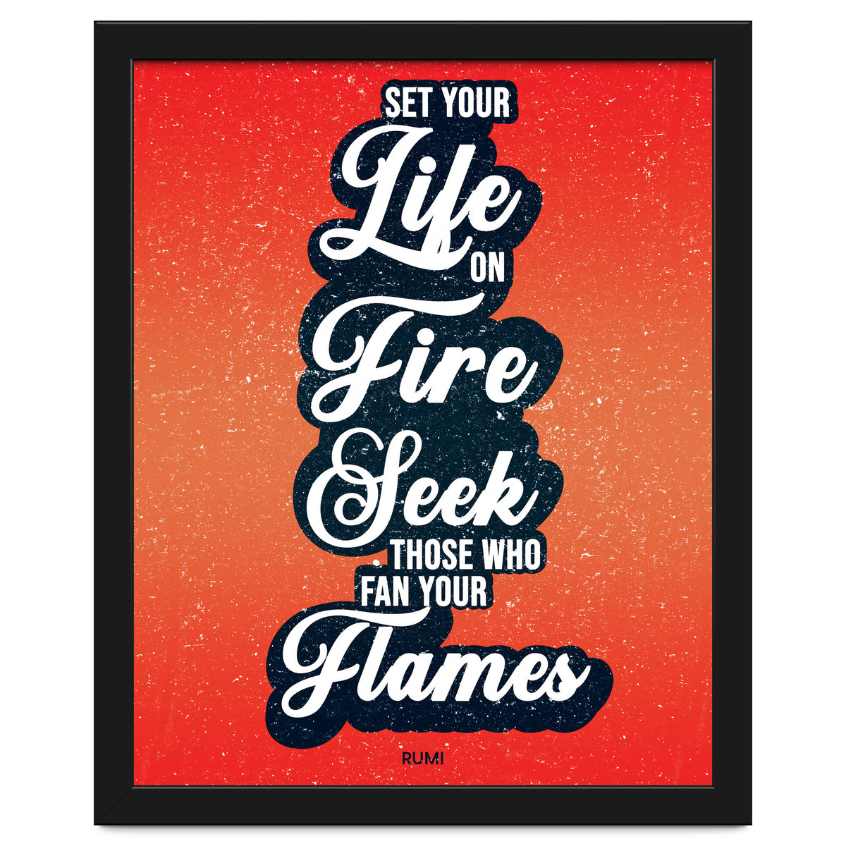 Set Your Life On Fire - Rumi Quote Typography