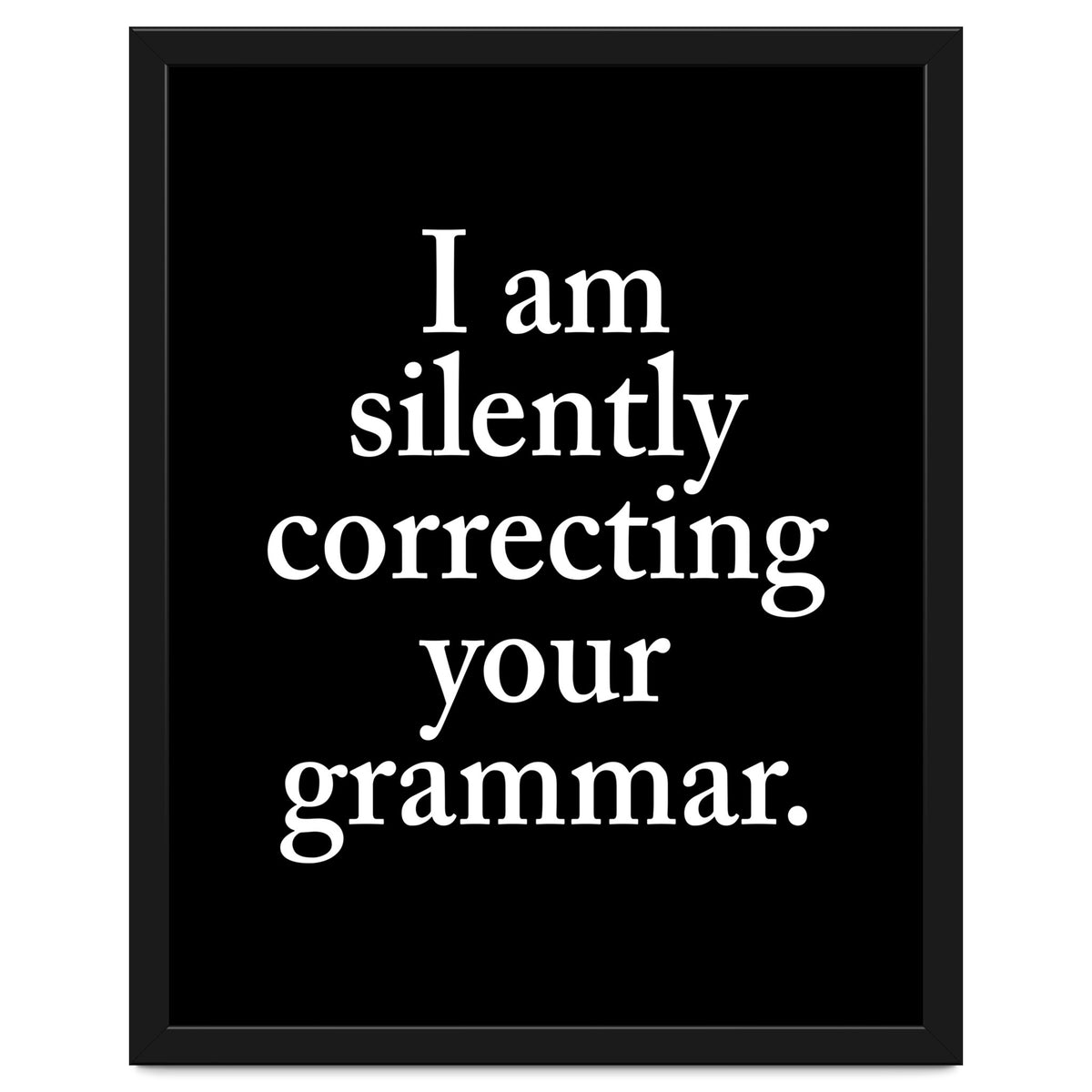 I Am Silently Correcting Your Grammar Black