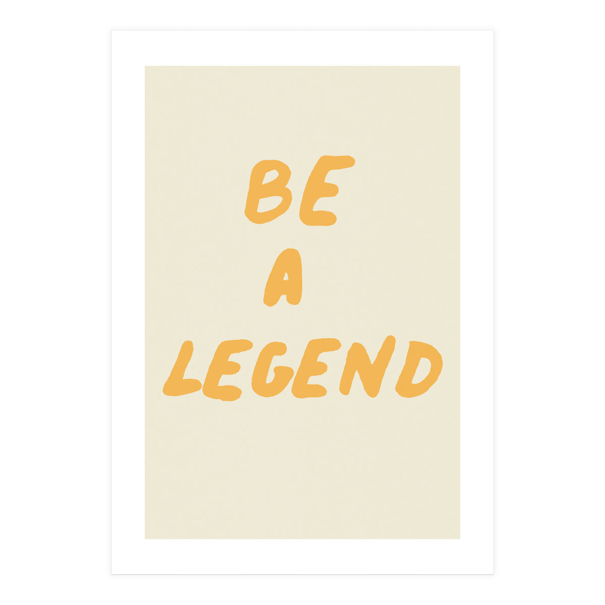 Be a Legend (Print Only)