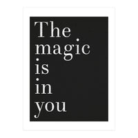 The Magic Is In You, Black (Print Only)