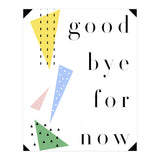 goodbye for now (Print Only) thumbnail