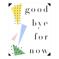 goodbye for now (Print Only)