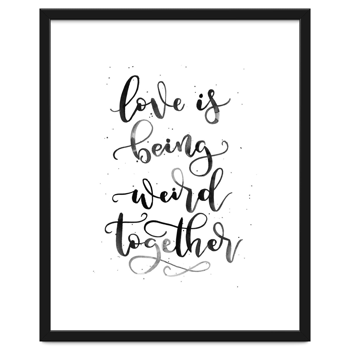 Love is Being Weird Together