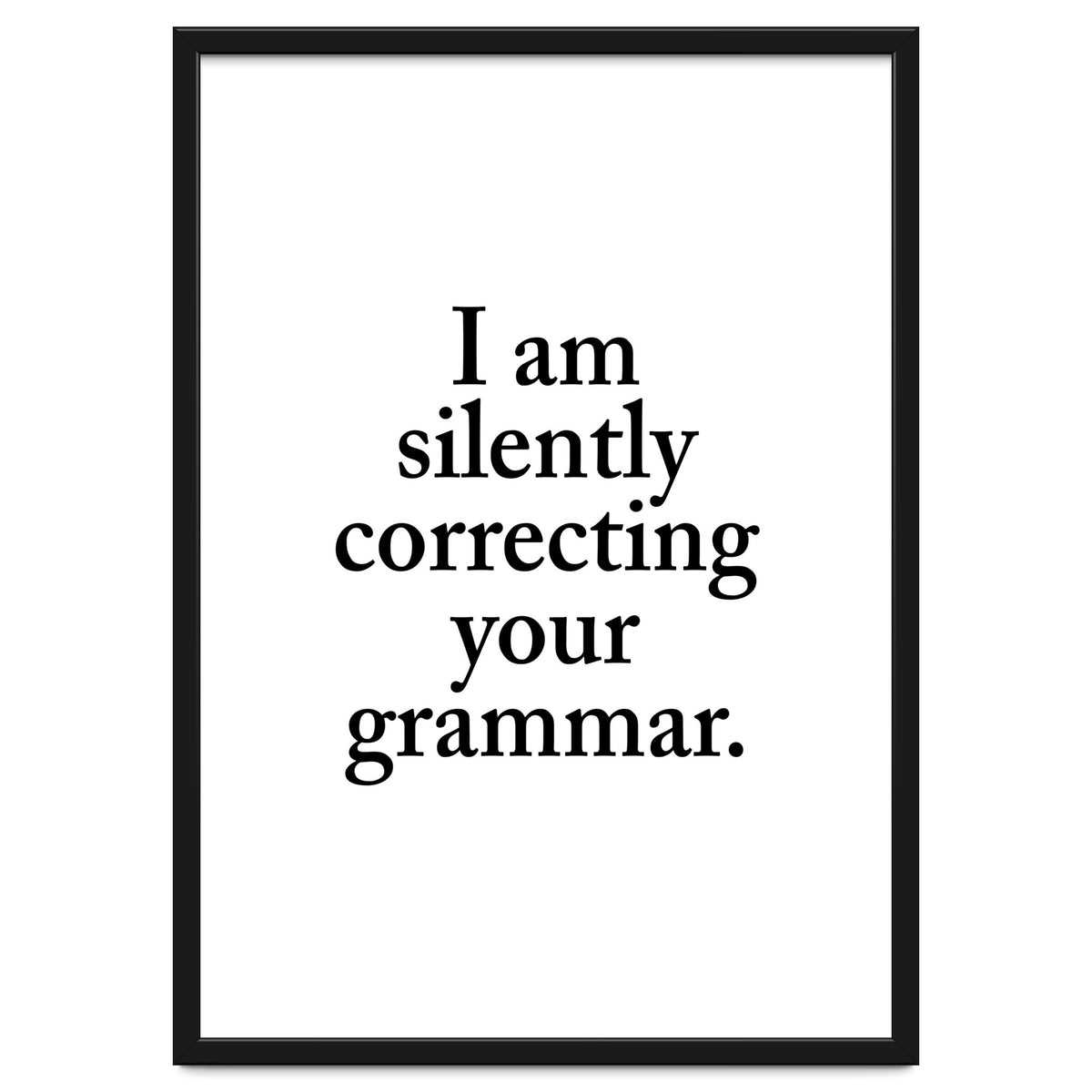 I Am Silently Correcting Your Grammar