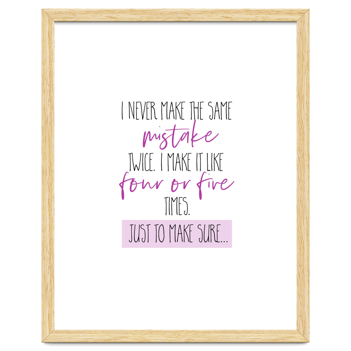 I never make the same mistake twice