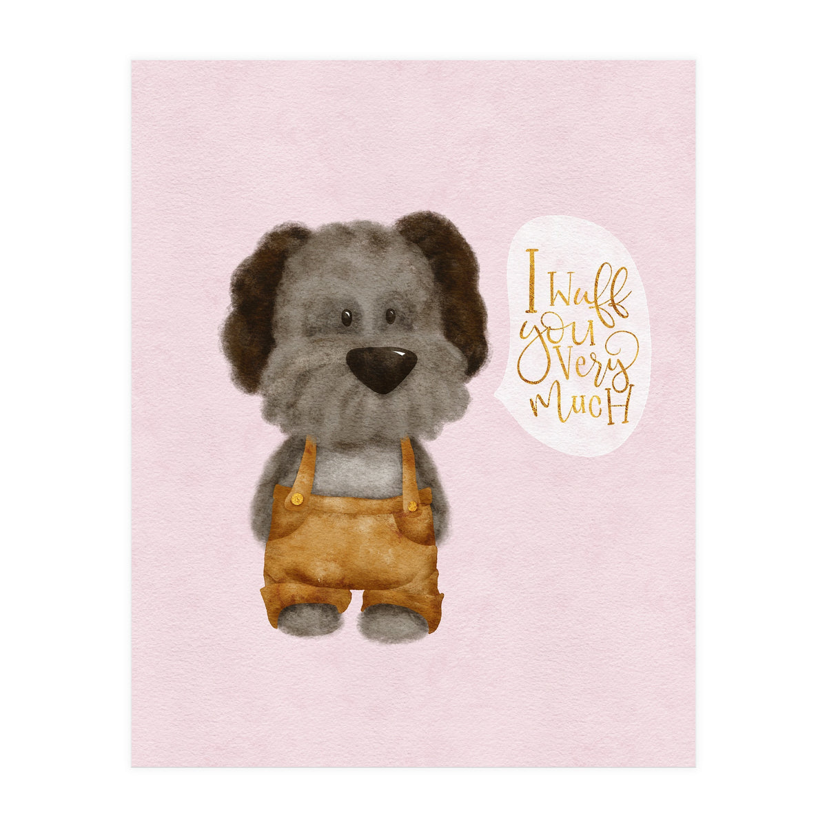 I Wuff You Very Much (Print Only)