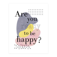 Are you ready to be happy? (Print Only)