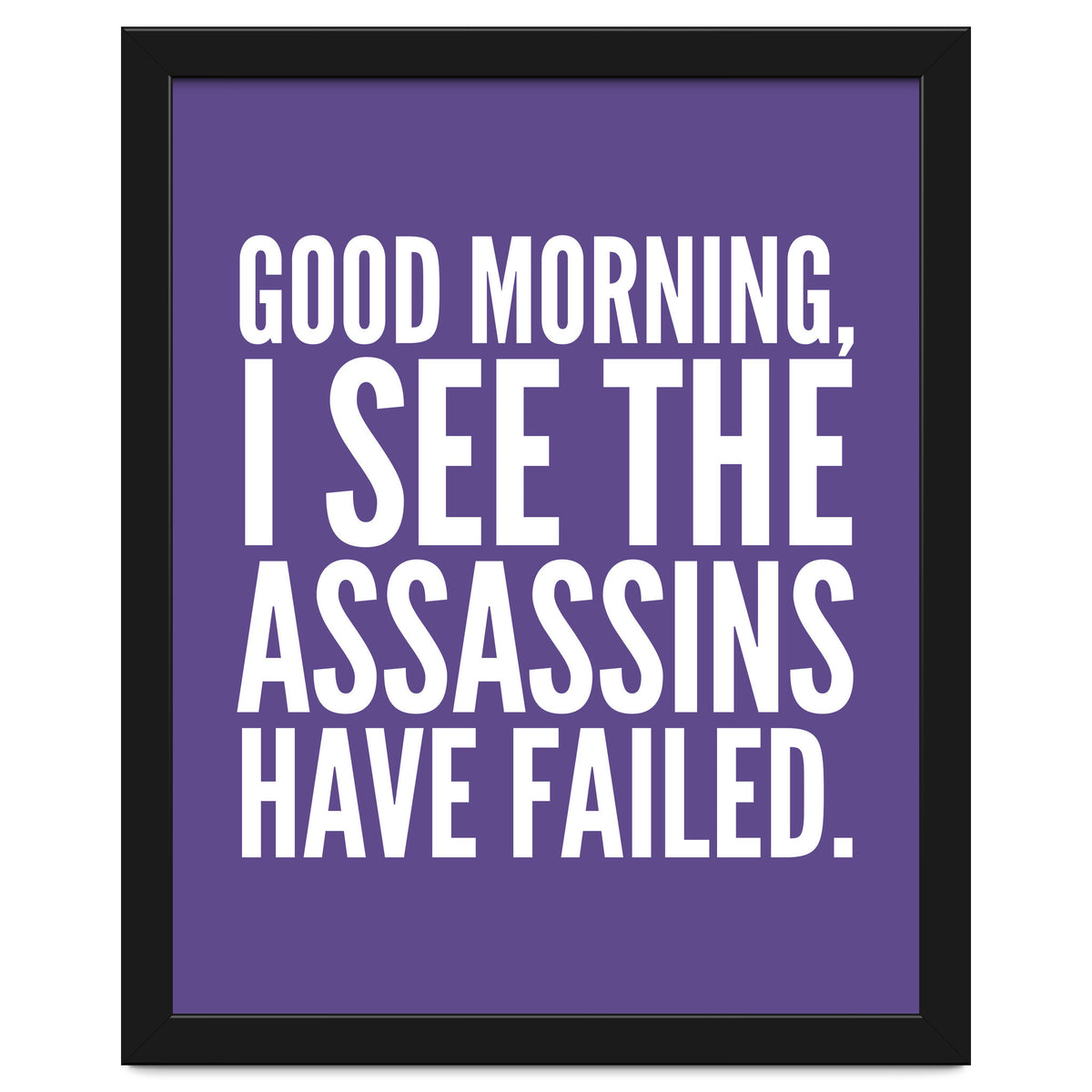 Good Morning I See The Assasins Have Failed Ultra Violet