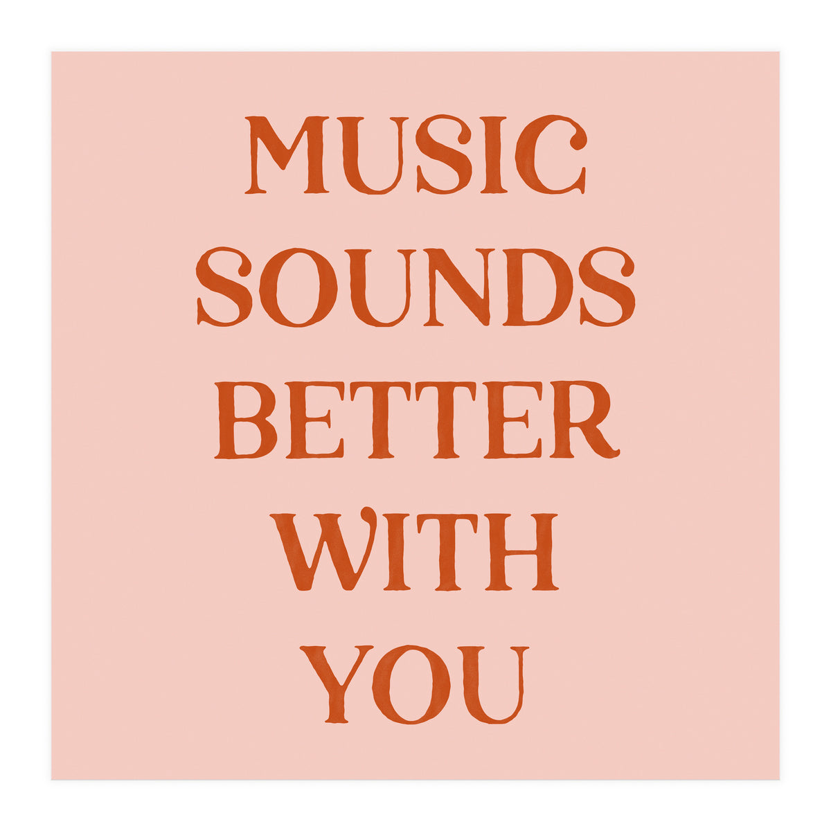 Music Sounds Better With You II (Print Only)