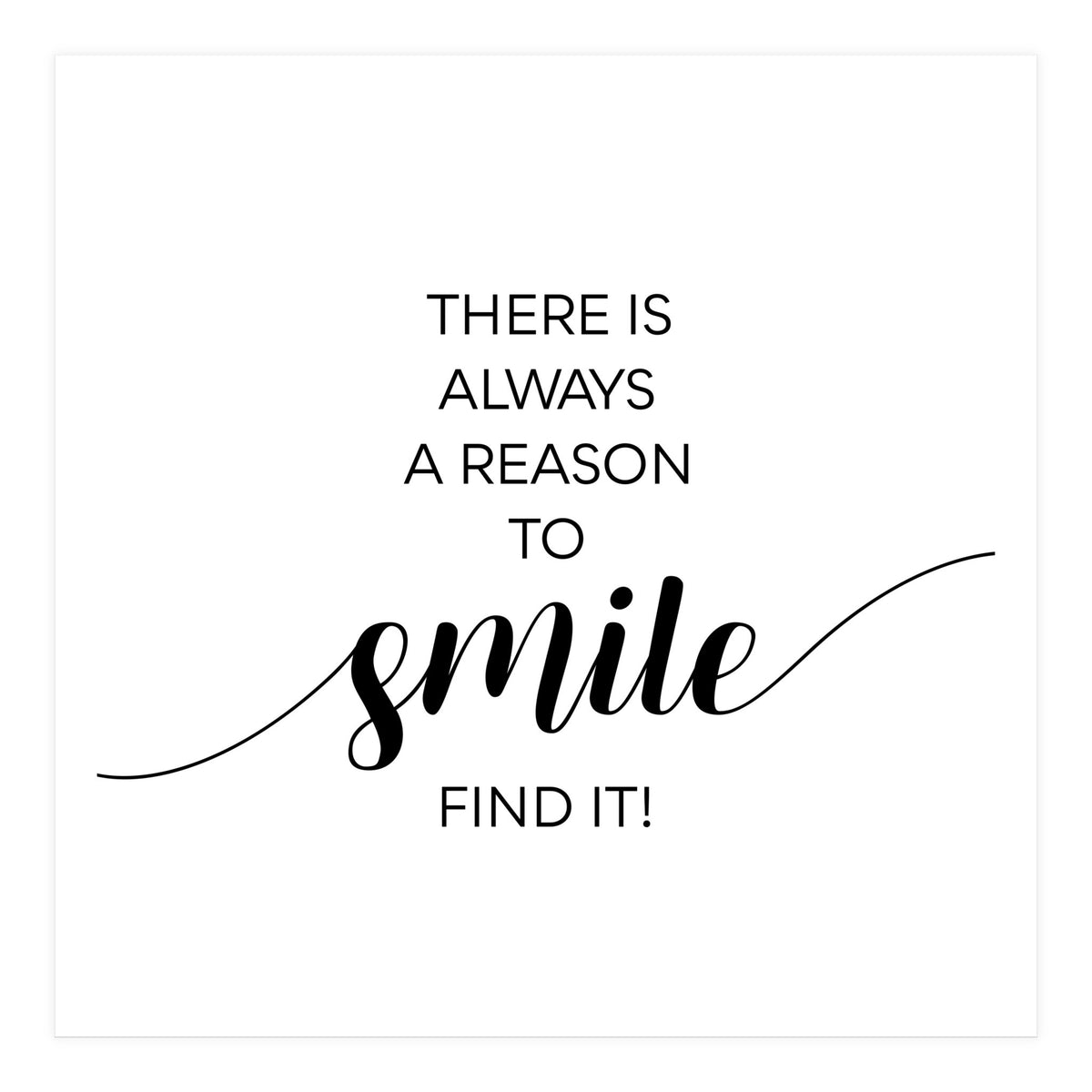 THERE IS ALWAYS A REASON TO SMILE (Print Only)