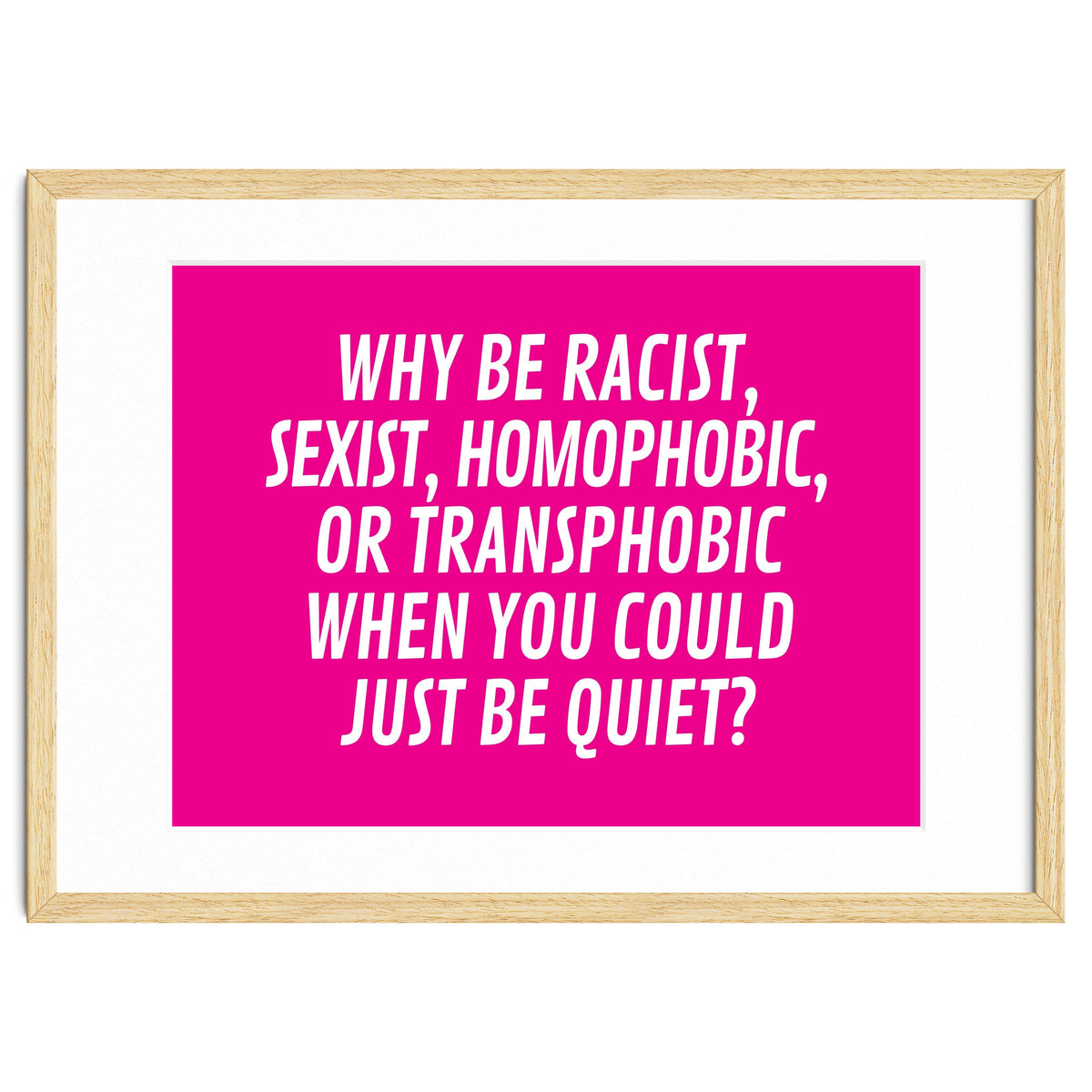 Why Be Racist, Sexist, Homophobic, Or Transphobic When You Could Just Be Quiet Pink